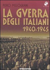La guerra degli italiani. 1940-1945 - Piero Melograni - copertina