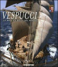 Vespucci. La nave più bella del mondo. Ediz. illustrata - Enrico Gurioli - copertina