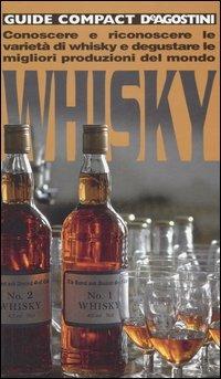 Whisky. Conoscere e riconoscere le varietà di whisky e degustare le migliori produzioni del mondo - copertina