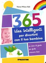 365 idee intelligenti per divertirti con il tuo bambino