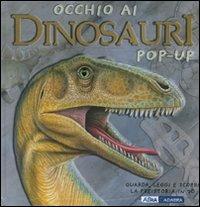 Occhio ai dinosauri. Libro pop-up. Ediz. illustrata - Richard Dungworth - copertina
