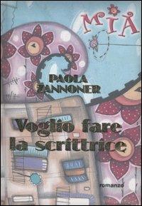 Voglio fare la scrittrice - Paola Zannoner - copertina