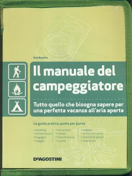 Il manuale del campeggiatore. Tutto quello che bisogna sapere per una perfetta vacanza all'aria aperta. Ediz. illustrata - Rob Beattie - 3