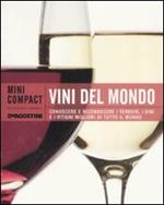 Vini del mondo. Conoscere e riconoscere i terroir, i vini e i vitigni migliori di tutto il mondo