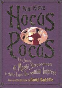 Hocus Pocus. Una storia di maghi straordinari e delle loro incredibili imprese - Paul Kieve - copertina