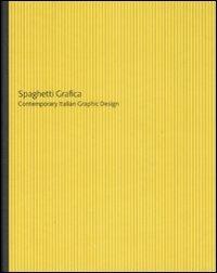Spaghetti grafica. Contemporary Italian Graphic Design. Catalogo della mostra (Trevi, 2007). Ediz. italiana e inglese - copertina