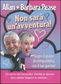 Non sarà un'avventura! Scopri il grado di compatibilità con il tuo partner - Allan Pease,Barbara Pease - copertina