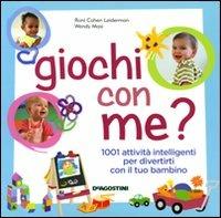 Giochi con me? 1001 attività intelligenti per divertirti con il tuo bambino - Susan E. Davis,Nancy Wilson Hall - copertina