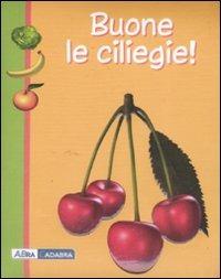Buone le ciliegie! - Anne Gutman,Daniel Moignot - copertina