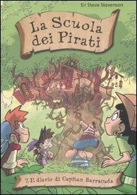 Il diario di capitan Barracuda. La scuola dei pirati. Vol. 7 - Sir Steve Stevenson - copertina