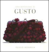 Una questione di gusto. Ediz. illustrata - Fulvio Bonavia,Peta Mathias - copertina