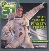 Salve, vengo dal pianeta Terra. Planet 51. Ediz. illustrata - Annie Auerbach - copertina
