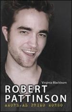 Robert Pattinson. Amore al primo morso