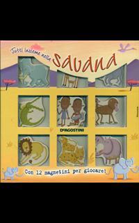 Tutti insieme nella savana. Ediz. illustrata