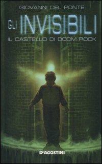 Il castello di Doom Rock. Gli Invisibili - Giovanni Del Ponte - copertina