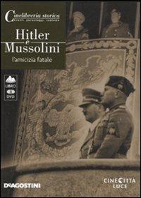 Hitler e Mussolini. L'amicizia fatale. DVD. Con libro - copertina