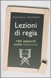 Lezioni di regia. 130 appunti sulla leadership - Franz Hauser,Russell Reich - copertina