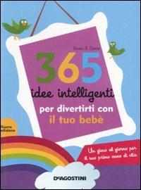 365 idee intelligenti per divertirti con il tuo bebè - Susan E. Davis - copertina