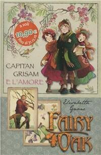 Capitan Grisam e l'amore. Fairy Oak - Elisabetta Gnone - copertina