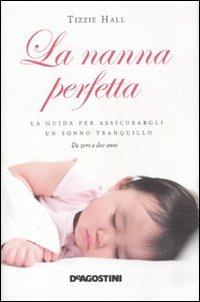 La nanna perfetta. La guida per assicurargli un sonno tranquillo - Tizzie Hall - copertina
