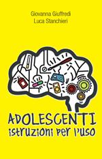 Adolescenti. Istruzioni per l'uso