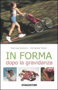 In forma dopo la gravidanza - Patrizia Scalvini,Fernanda Tosco - 6
