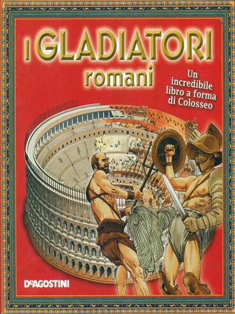 I gladiatori romani. Ediz. illustrata - 4