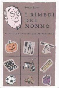 I rimedi del nonno. Consigli e trucchi dell'esperienza - Barry Robb - copertina