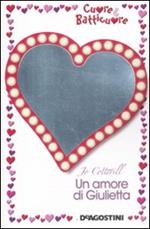 Un amore di Giulietta. Cuore & batticuore