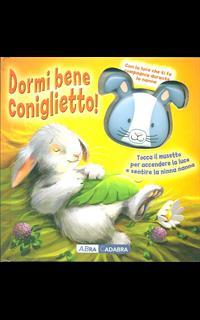 Dormi bene coniglietto! Ediz. illustrata