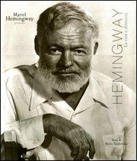 Hemingway. La vita e dintorni - Mariel Hemingway,Boris Vejdovsky - copertina