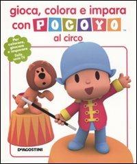 Gioca, colora e impara con Pocoyo al circo - Aurora Gómez - copertina