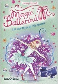 Lo scettro di Nettuno. Le avventure di Rosa. Magic ballerina. Vol. 10 - Darcey Bussell - copertina