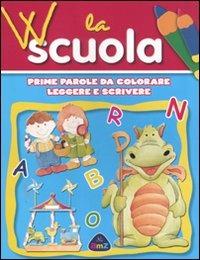 W la scuola. Prime parole da colorare, leggere e scrivere. Ediz. illustrata - copertina