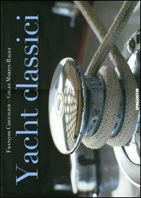 Yacht classici. Ediz. illustrata - Gilles Martin-Raget,François Chevalier - copertina