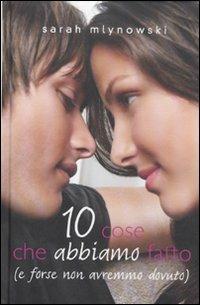 10 cose che abbiamo fatto (e forse non avremmo dovuto) - Sarah Mlynowski - copertina