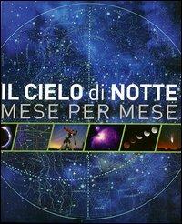 Il cielo di notte. Mese per mese - Will Gater,Giles Sparrow - copertina