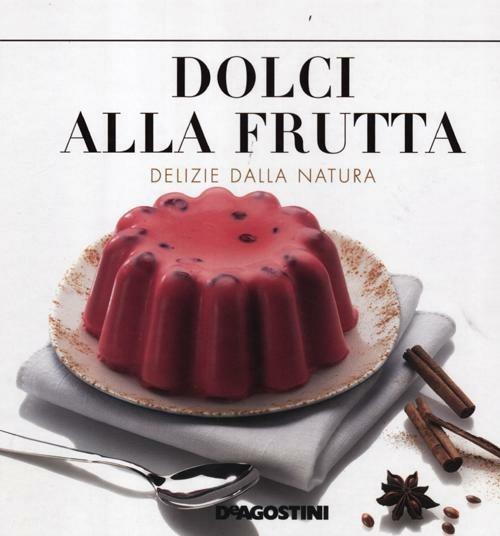 Dolci alla frutta. Delizie della natura - copertina