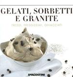 Gelati, sorbetti e granite