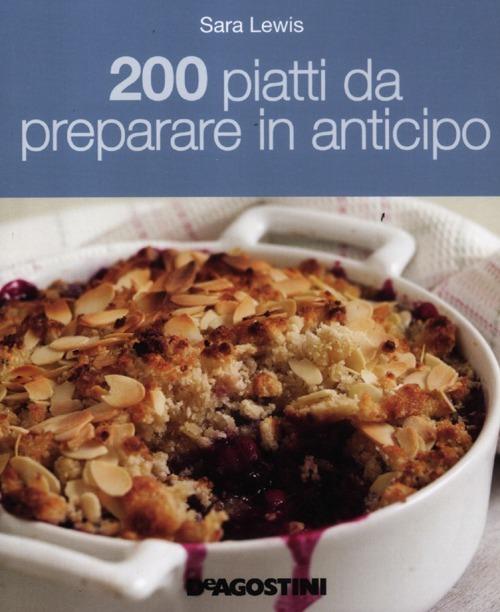 200 piatti da preparare in anticipo - Sara Lewis - 3