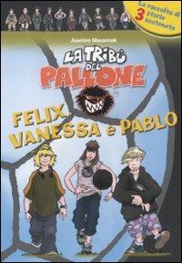 Felix, Vanessa e Pablo - Joachim Masannek - copertina