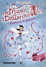 Il palazzo di ghiaccio. Le avventure di Sofia. Magic ballerina. Vol. 17