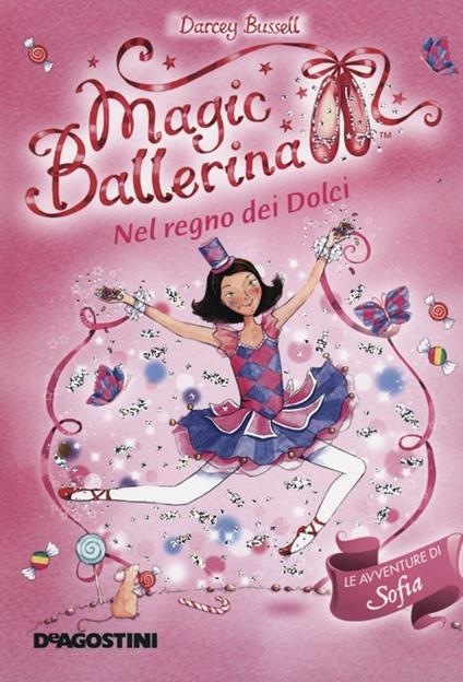 Nel regno dei dolci. Le avventure di Sofia. Magic ballerina. Vol. 18 - Darcey Bussell - copertina