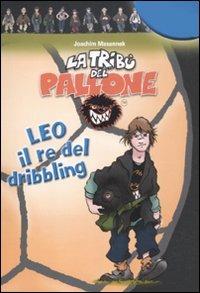 Leo il re del dribbling. Ediz. illustrata - Joachim Masannek - copertina