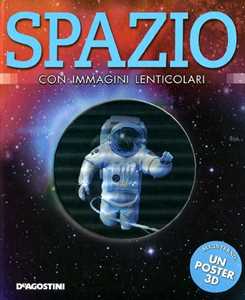 Spazio. Con immagini lenticolari. Con poster. Ediz. illustrata