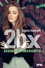 2BX. Essere un'incognita