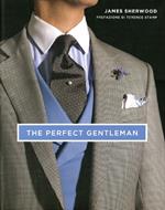 The perfect gentleman. La ricerca dello stile e dell'eleganza senza tempo a Londra. Ediz. illustrata
