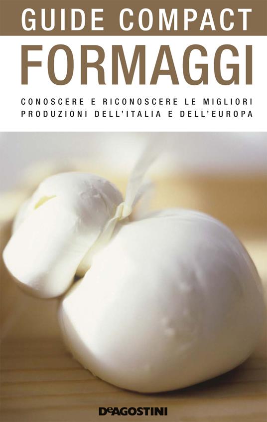 Formaggi. Conoscere e riconoscere le migliori produzioni dell'Italia e dell'Europa - Fabiano Guatteri - ebook