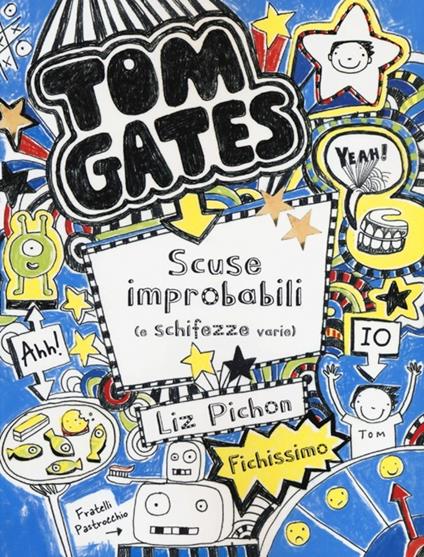 Tom Gates. Scuse improbabili (e schifezze varie). Ediz. illustrata - Liz Pichon - copertina