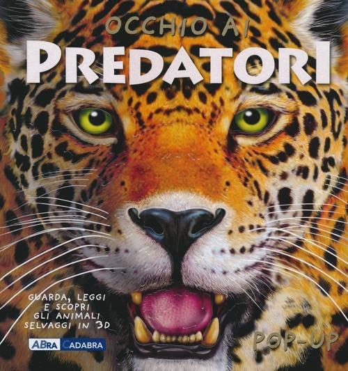 Occhio ai predatori. Libro pop-up. Ediz. illustrata - Pat Jacobs - copertina